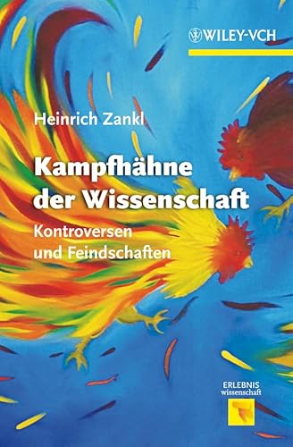 Kampfhahne der Wissenschaft: Kontroversen und Feindschaften: Kontroversen und Feindschaften (Erlebnis Wissenschaft)